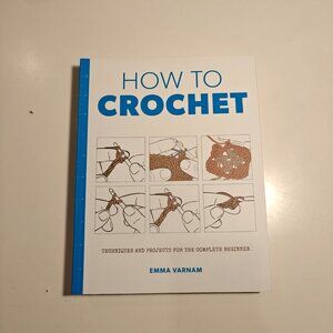 How to Crochet by Emma Varnam